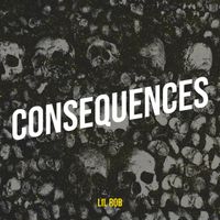 lil rob - Consequences (Explicit)
