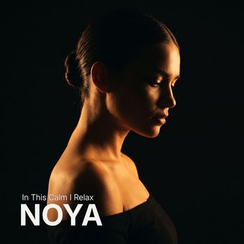 NOYA - In This Calm I Relax