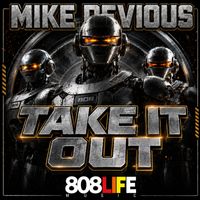 Mike Devious - Take It Out