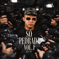 DJ LK - Só Pedrada Vol. 1 (Explicit)