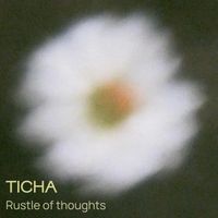 Ticha - Rustle of thoughts
