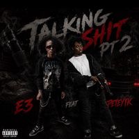 E3 - Talking shit part2 (feat. Petey1k) (Explicit)