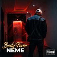 NEME - Body Fever (Explicit)