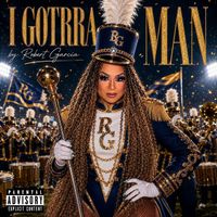 Robert Garcia - I Gotrra Man (Explicit)
