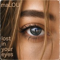 maLOU - lost in your eyes