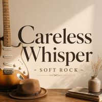 Firelight Records - Careless Whisper - Soft Rock