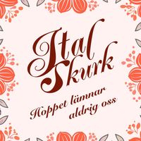 Ital Skurk - Hoppet Lämnar Aldrig Oss