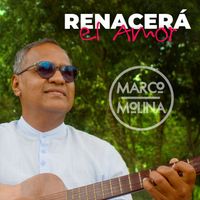 Marco Molina - RENACERÁ EL AMOR