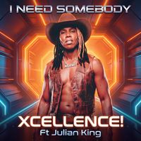 Xcellence! - I Need Somebody