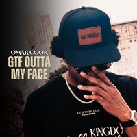 Omar Cook - GTF Outta My Face (Explicit)
