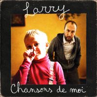 Larry - Chansons de moi (Explicit)