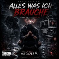 TheStyler - Alles was ich brauche (Metal Version [Explicit])