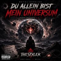 TheStyler - Du allein bist mein Universum (Metal Version)