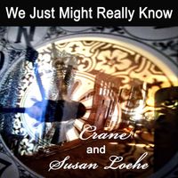 Crane - We Just Might Really Know