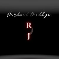RJ - Hardest Goodbye