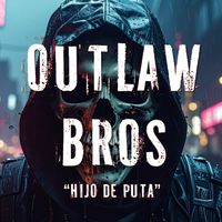 Outlaw Bros - Hijo De Puta