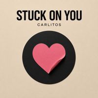 Carlitos - Stuck On You