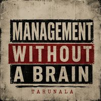 Tarunala - Management Without A Brain