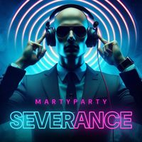 MartyParty - Severance (Explicit)
