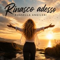 Rossella Angileri - Rinasco adesso