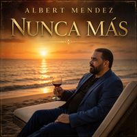 Albert Mendez - Nunca Más