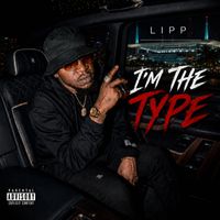 Lipp - Im The Type (Explicit)