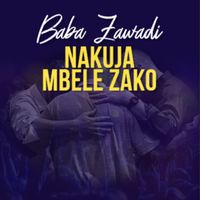 Baba Zawadi - Nakuja Mbele Zako