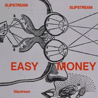 Slipstream - Easy Money