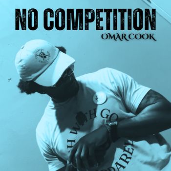 Omar Cook - No Competition (Explicit)