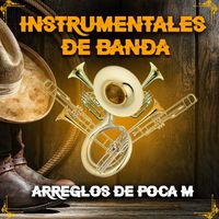 Arreglos De Poca M - Instrumentales De Banda