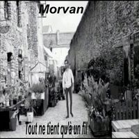 Morvan - Tout ne tient qu'à unfil