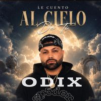 Odix - Le Cuento Al Cielo De Ti Como Si El No Lo Supiera