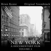 Brian Keane - New York: A Documentary Film, Vol. 4 (Official Soundtrack)