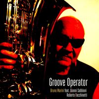 Bruno Marini - Groove Operator (feat. Gianni Sabbioni & Roberto 'Bobo' Facchinetti)