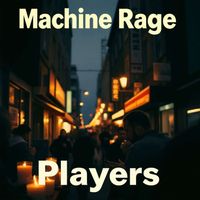 Players - Machine Rage