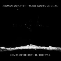Kronos Quartet - Bombs of Beirut: II. The War (Explicit)