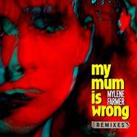 Mylène Farmer - My Mum Is Wrong (Remixes)