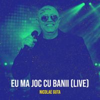 Nicolae Guta - Eu Ma Joc Cu Banii (Live)