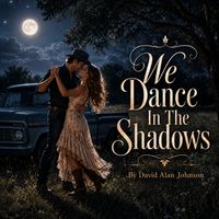 David Alan Johnson - We Dance In The Shadows (New Country)