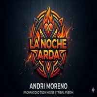 Andri Moreno - La noche arda (Explicit)