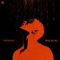 Prophecy - Rain On Me