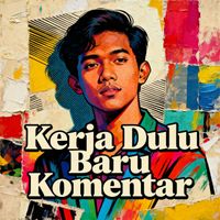 TOFA - Kerja Dulu Baru Komentar