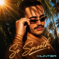 HUNTER - So Smooth (Explicit)