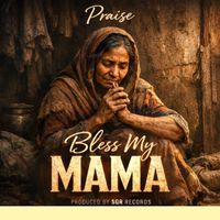 Praise - Bless My Mama