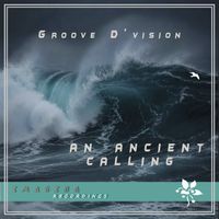 Groove D'vision - an ancient calling (new mix)