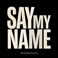 Interstate - Say My Name (Explicit)
