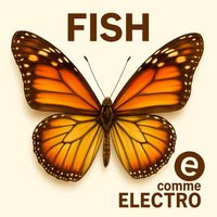 FISH - E.comme ELECTRO