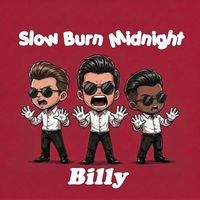 Billy - Slow Burn Midnight