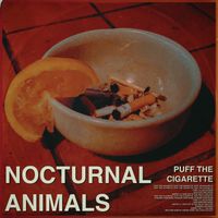 Nocturnal Animals - Puff The Cigarette (Explicit)