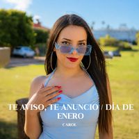 Carol - Te Aviso, Te Anuncio / Día De Enero